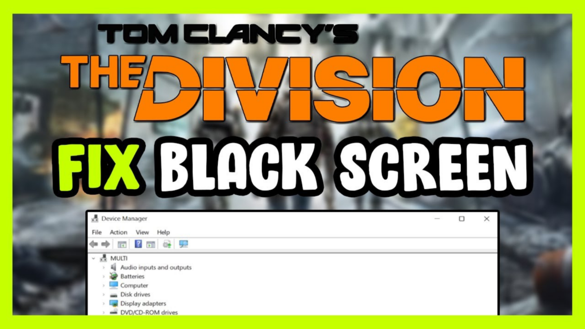 How to fix black screen in Tom Clancy’s The Division?